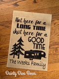Personalized Here For Good Time Camping Burlap Garden Flag, Motorhome, RV, Fifth Wheel Camper, Camping Welcome Flag