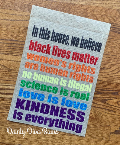 We Believe Burlap Garden Flag, Kindness Matter, BLM