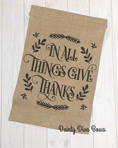 In All Things Give Thanks - Thanksgiving Burlap Garden Flag